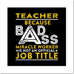 Teacher Because Badass Miracle Worker Is Not An Official Job Title Posters and Art